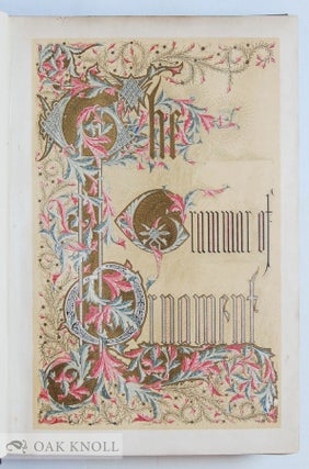 GRAMMAR OF ORNAMENT ILLUSTRATED BY EXAMPLES FROM VARIOUS STYLES OF ORNAMENT, ONE HUNDRED AND TWELVE PLATES.