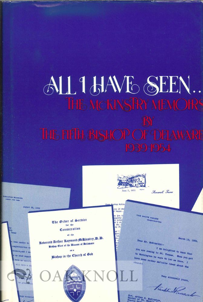 Order Nr. 122075 ALL I HAVE SEEN ... THE McKINSTRY MEMOIRS BY THE FIFTH BISHOP OF DELAWARE, 1939-1954. Arthur R. McKinstry.