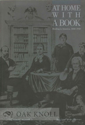 Order Nr. 122111 AT HOME WITH A BOOK: READING IN AMERICA 1840-1940. Mary Lynn Stevens Heininger