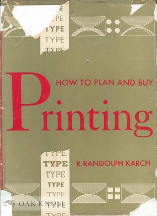 Order Nr. 122120 HOW TO PLAN AND BUY PRINTING. R. Randolph Karch