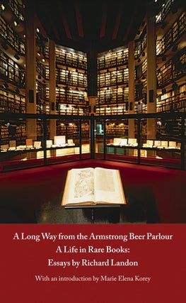 Order Nr. 122162 A LONG WAY FROM THE ARMSTRONG BEER PARLOUR - A LIFE IN RARE BOOKS: ESSAYS BY...