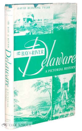 Order Nr. 122164 THE BAY & RIVER DELAWARE, A PICTORIAL HISTORY. David Budlong Tyler