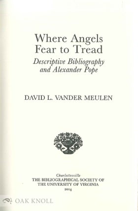 WHERE ANGELS FEAR TO TREAD: DESCRIPTIVE BIBLIOGRAPHY AND ALEXANDER POPE.