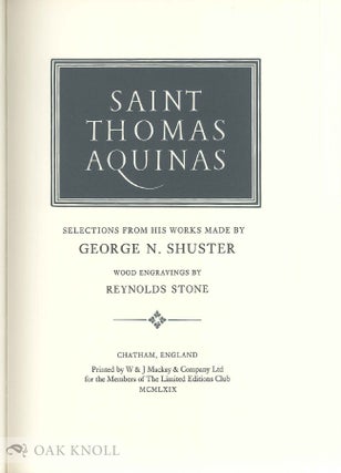 SAINT THOMAS AQUINAS, SELECTIONS FROM HIS WORKS MADE BY GEORGE N. SHUSTER.