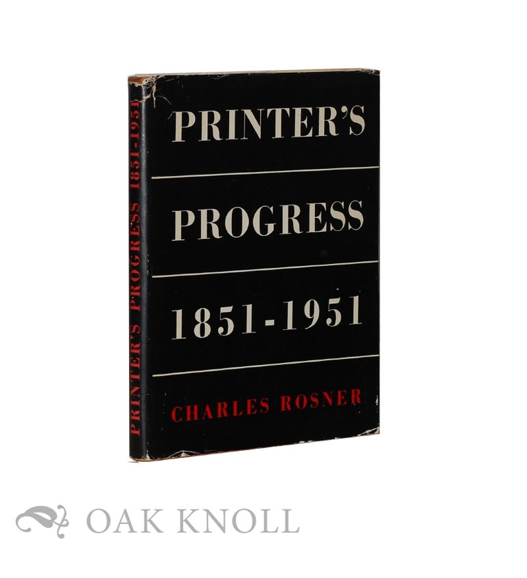 Order Nr. 122845 PRINTER'S PROGRESS, A COMPARATIVE SURVEY OF THE CRAFT OF PRINTING 1851-1951. Charles Rosner.