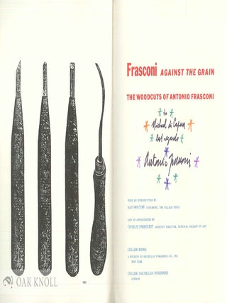 FRASCONI AGAINST THE GRAIN: THE WOODCUTS OF ANTONIO FRASCONI.