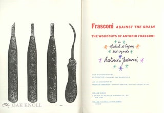 FRASCONI AGAINST THE GRAIN: THE WOODCUTS OF ANTONIO FRASCONI.
