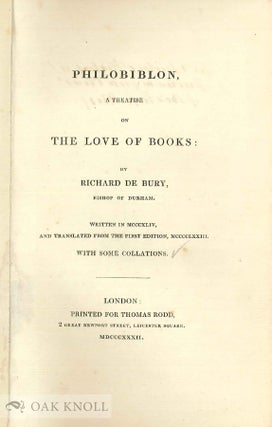 PHILOBIBLON, A TREATISE ON THE LOVE OF BOOKS.