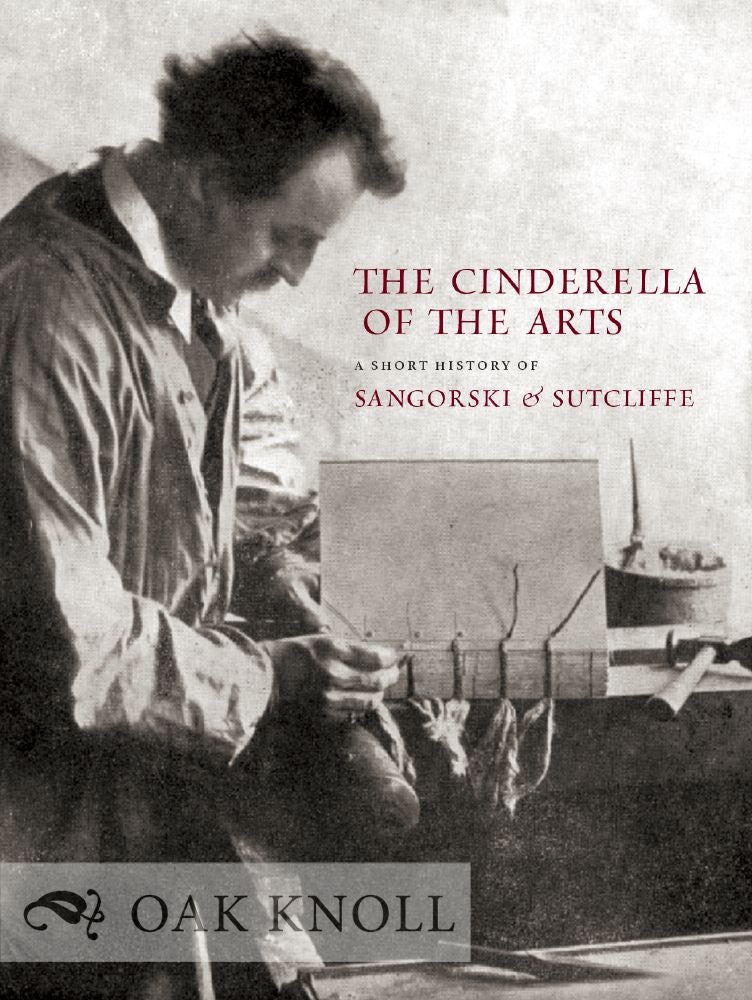 Order Nr. 123418 THE CINDERELLA OF THE ARTS: A SHORT HISTORY OF SANGORSKI & SUTCLIFF, A LONDON BOOKBINDING FIRM ESTABLISHED IN 1901. Rob Shepherd.