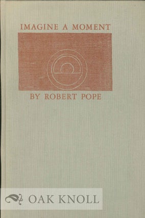 IMAGINE A MOMENT. Robert Pope.