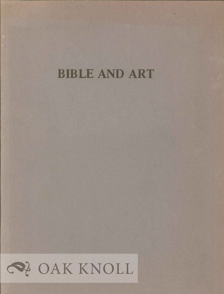 Order Nr. 123838 BIBLE AND ART, 12TH CENTURY - 20TH CENTURY, AN EXHIBITION OF BIBLE AND ART. Robin Satinsky.