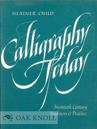 Order Nr. 123879 CALLIGRAPHY TODAY, TWENTIETH-CENTURY TRADITION & PRACTIVE. Heather Child