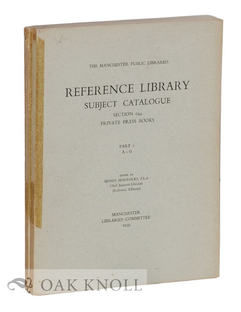 Order Nr. 123957 REFERENCE LIBRARY SUBJECT CATALOGUE SECTION 094 PRIVATE PRESS BOOKS. Sidney Horrocks.