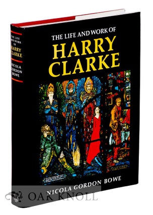 Order Nr. 124021 THE LIFE AND WORKS OF HARRY CLARKE. Nicola Gordon Bowe
