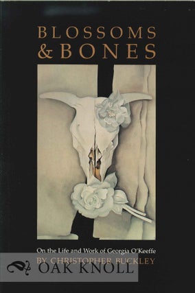 Order Nr. 124070 BLOSSOMS & BONES: ON THE LIFE AND WORK OF GEORGIA O'KEEFFE. Christopher Buckley