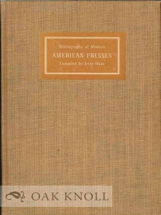 Order Nr. 124134 BIBLIOGRAPHY OF MODERN AMERICAN PRESSES. Irvin Haas