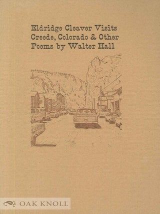 Order Nr. 124242 ELDRIDGE CLEAVER VISITS CREEDE, COLORADO & OTHER POEMS BY WALTER HALL. Water Hall
