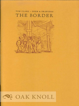 Order Nr. 124249 POEM & DRAWINGS: THE BORDER. Tom Clark