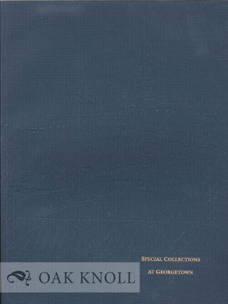Order Nr. 124284 SPECIAL COLLECTIONS AT GEORGETOWN, A DESCRIPTIVE CATALOG. George Barringer