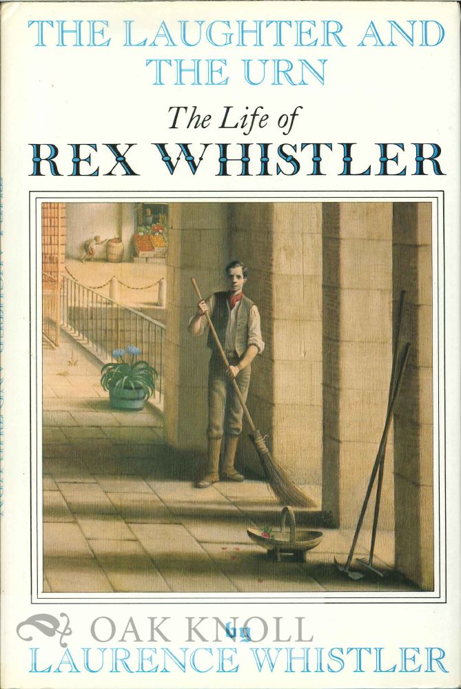 THE LAUGHTER AND THE URN: THE LIFE OF REX WHISTLER | Laurence Whistler