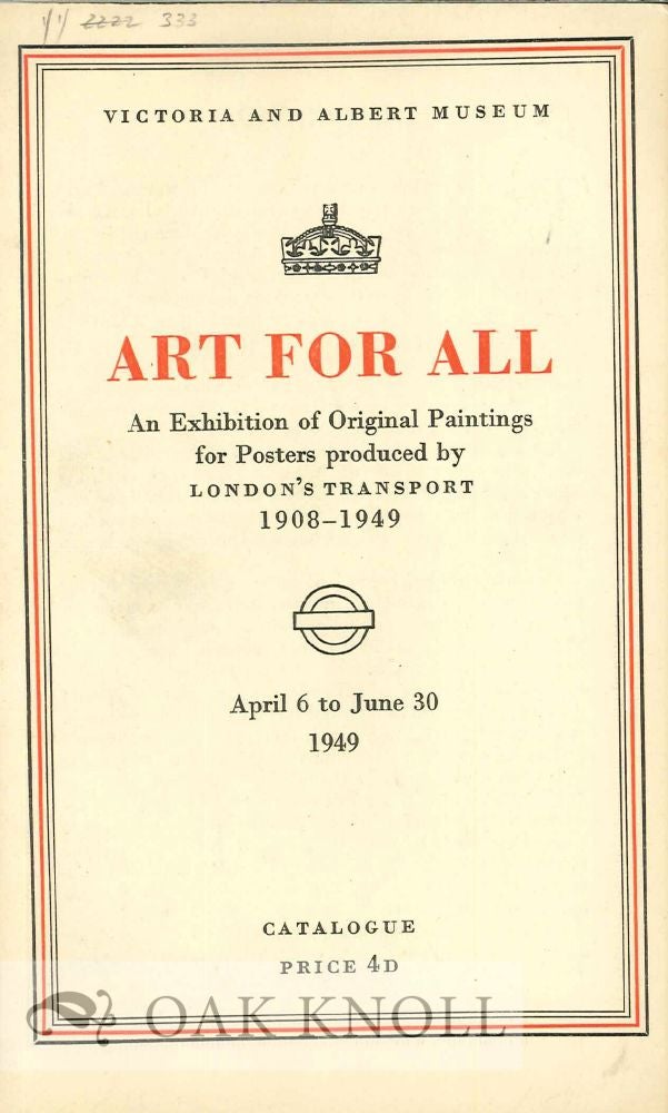 Order Nr. 124394 ART FOR ALL: AN EXHIBITION OF ORIGINAL PAINTINGS FOR POSTERS PRODUCED BY LONDON'S TRANSPORT 1908-1949.