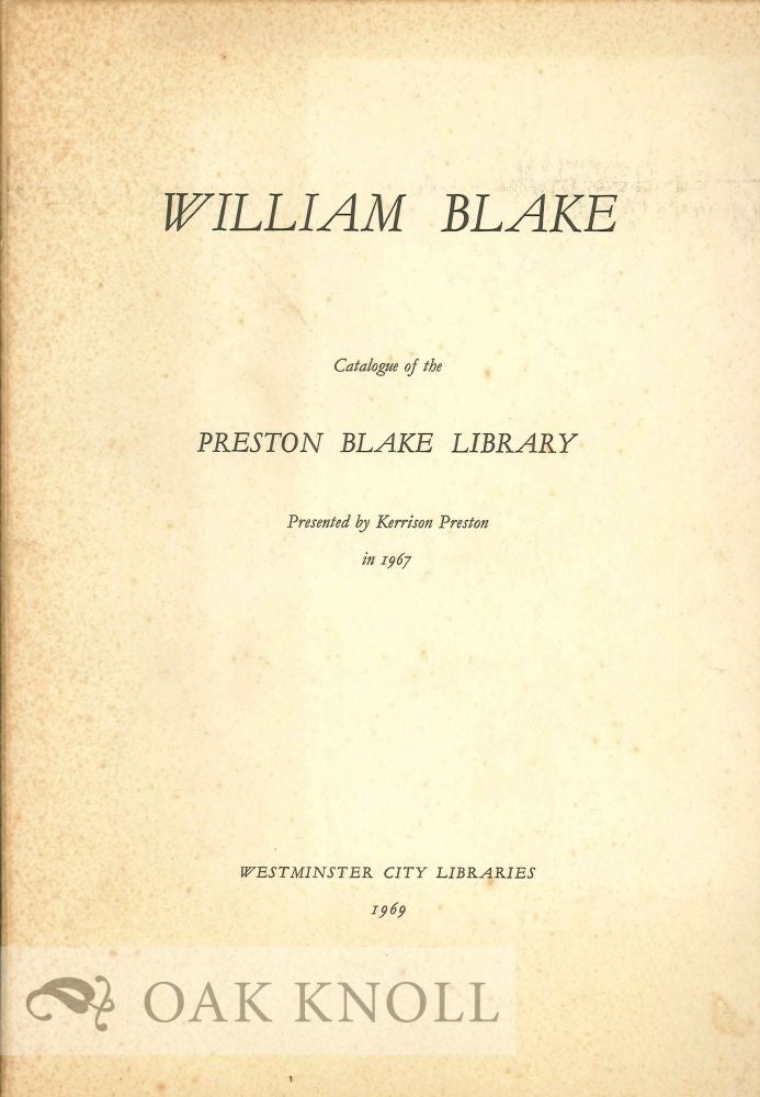 Order Nr. 124599 WILLIAM BLAKE: CATALOGUE OF THE PRESTON BLAKE LIBRARY. Kerrison Preston.