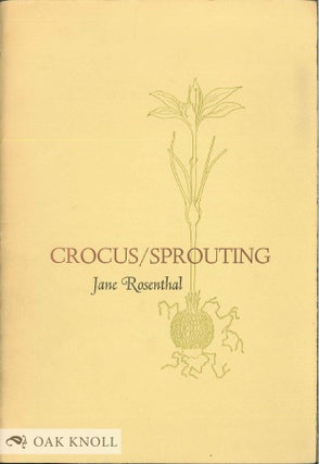 CROCUS/SPROUTING. Jane Rosenthal.