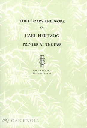 Order Nr. 124613 THE LIBRARY AND WORK OF CARL HERTZOG PRINTER AT THE PASS