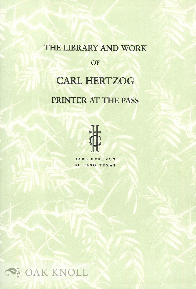 Order Nr. 124613 THE LIBRARY AND WORK OF CARL HERTZOG PRINTER AT THE PASS.