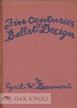 Order Nr. 124690 FIVE CENTURIES OF BALLET DESIGN. Cyril W. Beaumont