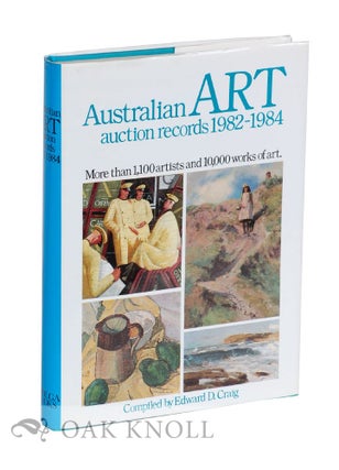 Order Nr. 124704 AUSTRAILIAN ART AUCTION RECORDS 1982-1984. Edward D. Craig, compiler