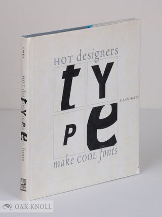 Order Nr. 124826 TYPE, HOT DESIGNERS MAKE COOL FONTS. Allan Haley