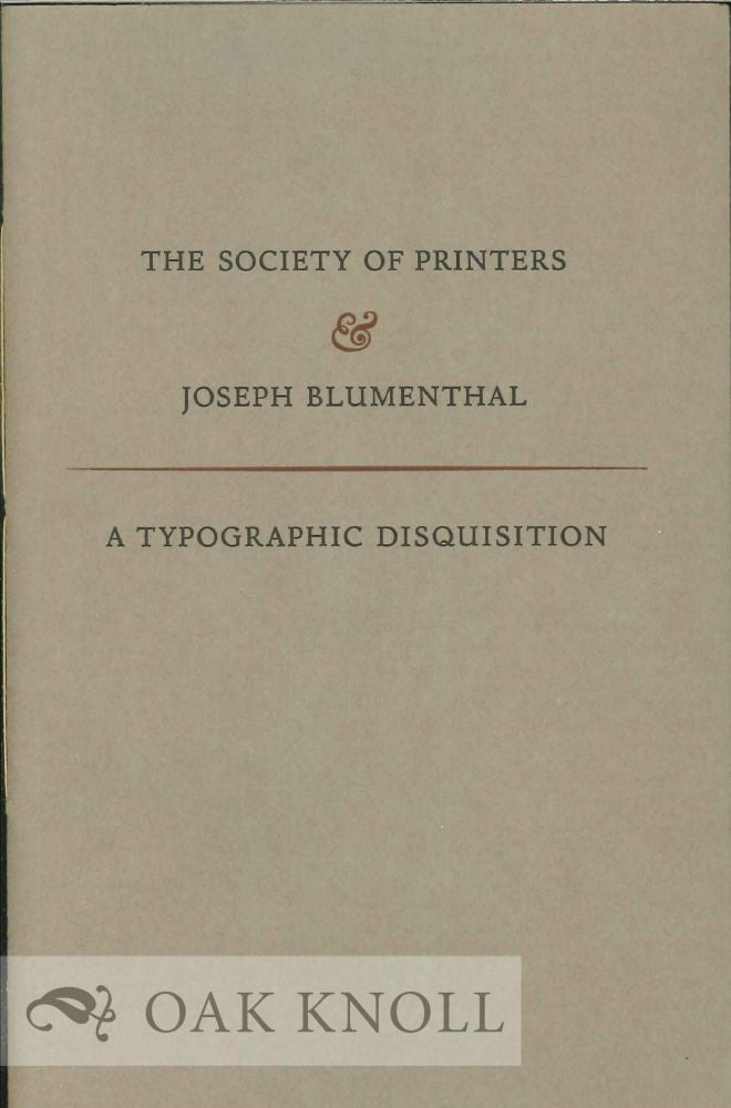 Order Nr. 124936 NOTES PREPARED FOR AN INFORMAL DISCUSSION BETWEEN JOSPEH BLUMENTHAL AND THE SOCIETY OF PRINTERS. Joseph Blumenthal.
