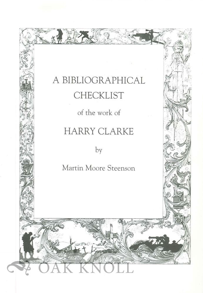 Order Nr. 125304 A BIBLIOGRAPHICAL CHECKLIST OF THE WORK OF HARRY CLARKE. Martin Moore Steenson.