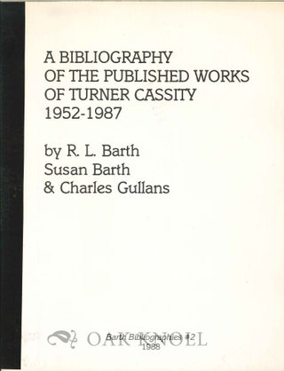 Order Nr. 125370 A BIBLIOGRAPHY OF THE PUBLISHED WORKS OF TURNER CASSITY 1952-1987. R. L. Barth,...