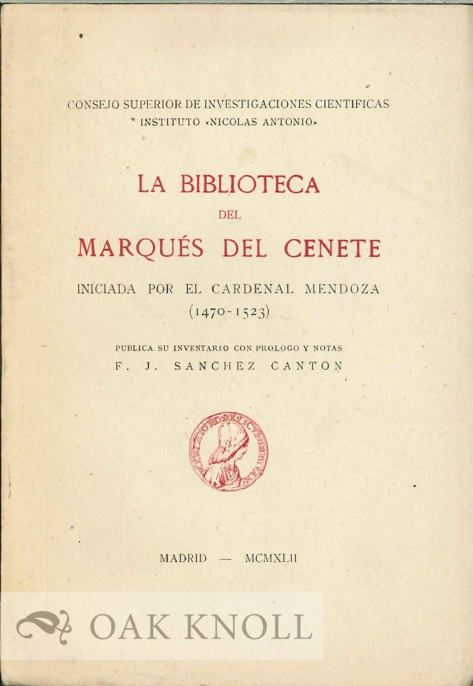 Order Nr. 125471 LA BIBLIOTECA DEL MARQUÉS DEL CENETE INICIASDA POR EL CARDENAL MENDOZA (1470-1523). F. J. Sanchez Canton.