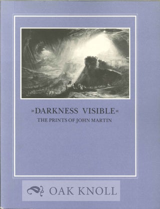 Order Nr. 125532 " DARKNESS VISIBLE" THE PRINTS OF JOHN MARTIN. J. Dustin Wees