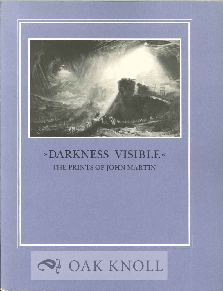 Order Nr. 125532 " DARKNESS VISIBLE" THE PRINTS OF JOHN MARTIN. J. Dustin Wees.