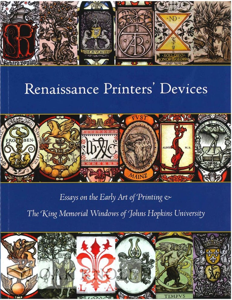 Order Nr. 125565 RENAISSANCE PRINTERS' DEVICES: ESSAYS ON THE EARLY ART OF PRINTING & THE KING MEMORIAL WINDOWS OF JOHNS HOPKINS UNIVERSITY. Earle Havens.