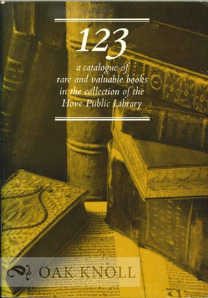 Order Nr. 125633 123: A CATALOGUE OF RARE AND VALUABLE BOOKS IN THE HOVE PUBLIC LIBRARY,...