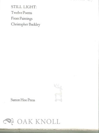 Order Nr. 125731 STILL LIGHT: TWELVE POEMS. Christopher Buckley