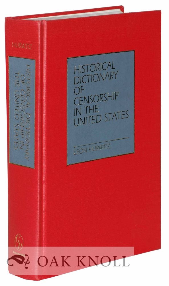 Order Nr. 125764 HISTORICAL DICTIONARY OF CENSORSHIP IN THE UNITED STATES. Leon Hurwitz.