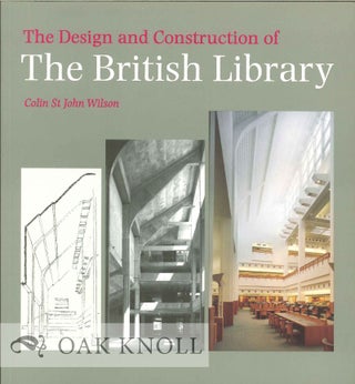 Order Nr. 126354 THE DESIGN AND CONSTRUCTION OF THE BRITISH LIBRARY. Colin St. John Wilson