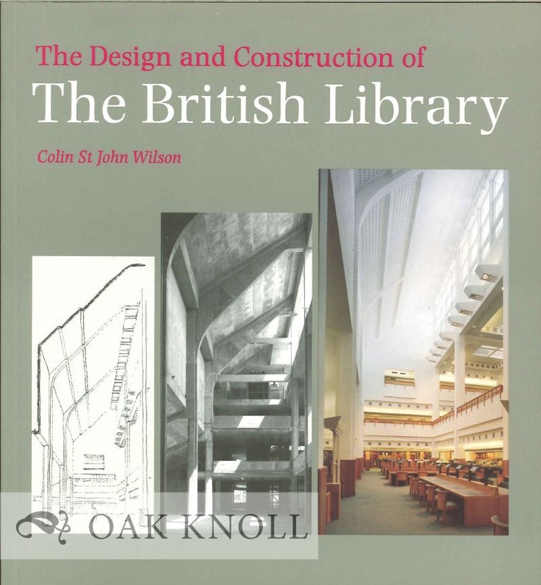 Order Nr. 126354 THE DESIGN AND CONSTRUCTION OF THE BRITISH LIBRARY. Colin St. John Wilson.