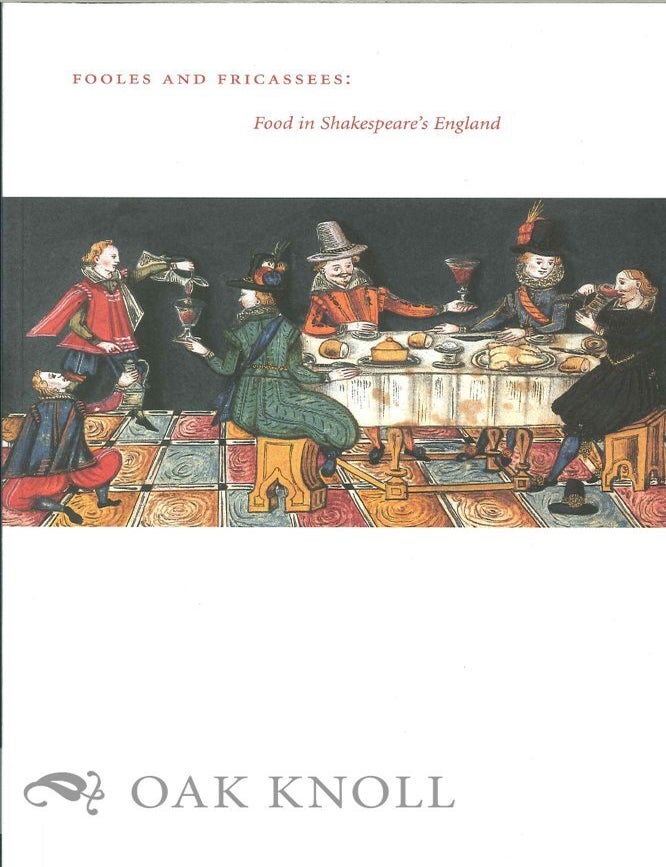 Order Nr. 126400 FOOLES AND FRICASSEES: FOOD IN SHAKESPEARE'S ENGLAND. Mary Ann Caton.