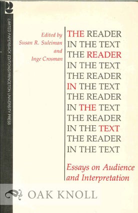 Order Nr. 126436 THE READER IN THE TEXT: ESSAYS ON AUDIENCE AND INTERPRETATION. Susan R....