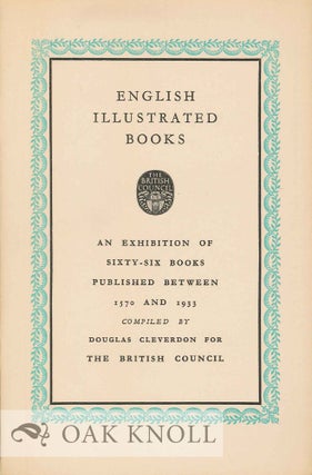 Order Nr. 126445 ENGLISH ILLUSTRATED BOOKS: THE CATALOGUE OF AN EXHIBITION OF BOOKS PUBLISHED...