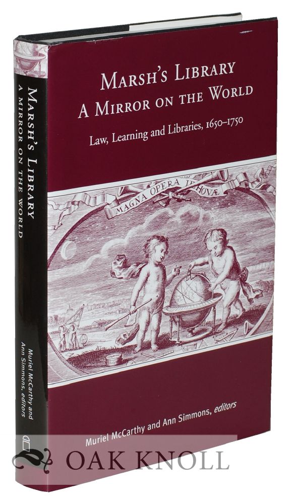 Order Nr. 126467 MARSH'S LIBRARY--A MIRROR ON THE WORLD: LAW, LEARNING AND LIBRARIES 1650-1750. Muriel McCarthy, Ann Simmons.