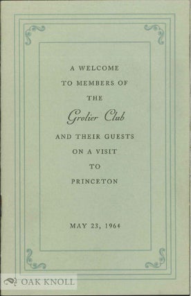 Order Nr. 126626 A WELCOME TO MEMBERS OF THE GROLIER CLUB AND THEIR GUESTS ON A VISIT TO PRINCETON