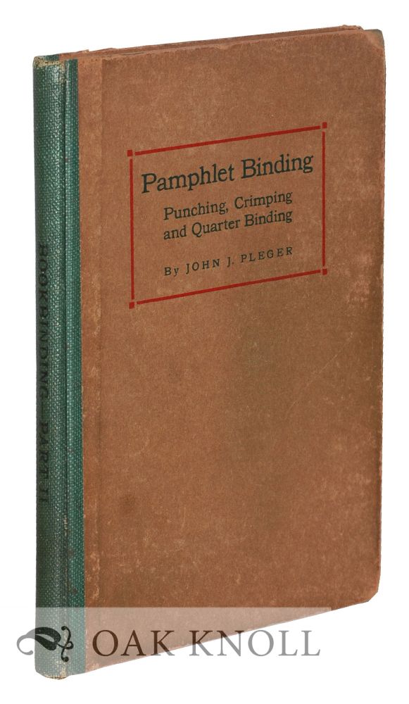 Order Nr. 126749 BOOKBINDING AND ITS AUXILIARY BRANCHES. PART TWO. PUNCHING, CRIMPING, EYELETTING, PAMPHLET AND QUARTER BINDING. John J. Pleger.